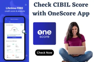 Check CIBIL Score with OneScore App